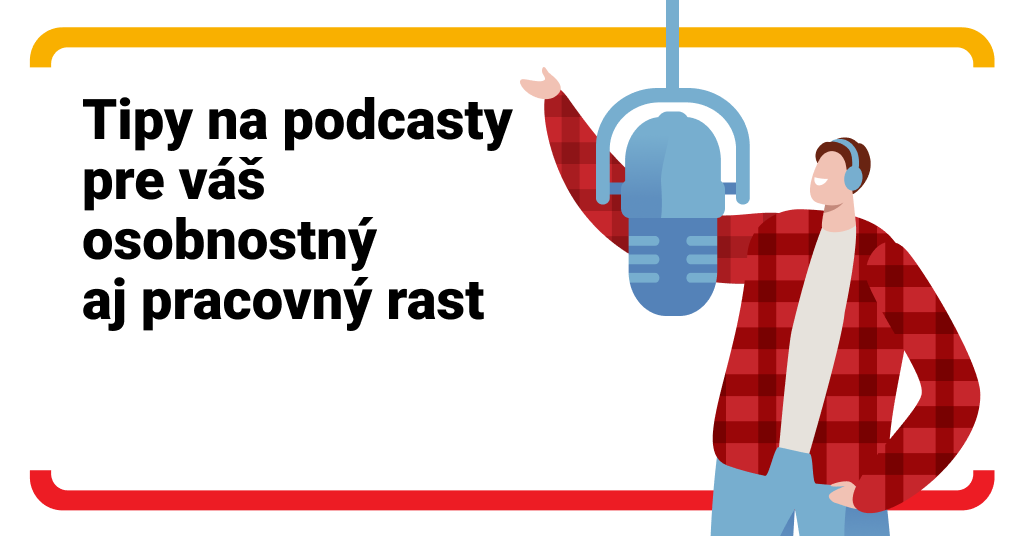 7 podcastov, ktoré vám pomôžu rásť kariérne i osobnostne